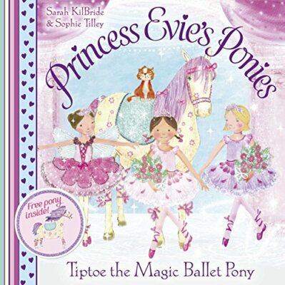 Princess Evie's Ponies: Tiptoe the Magic Ballet Pony By Sarah Ki