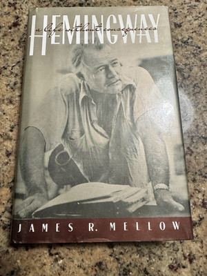Hemingway: Life Without Consequences by James R Mellow 1992 (HC/DJ)