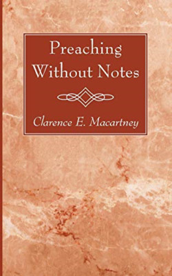 Preaching without Notes -  NEW Clarence E Maca 2008