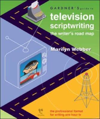 Gardners Guide to Television Scriptwriting: The Writers Road Map (Gardn - GOOD