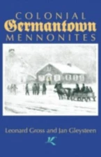 Colonial Germantown Mennonites, Paperback by Gross, Leonard; Gleysteen, Jan; ...