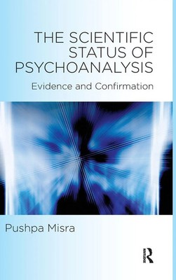 The Scientific Status of Psychoanalysis | Evidence and Confirmation | Misra