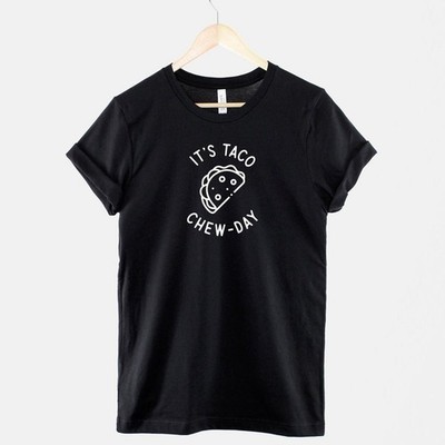 Funny Taco Chew-Day Shirt Cinco De Mayo Graphic Tee Unisex Cotton