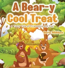 A Bear-y Cool Treat: A Tasty Tale of Friendship and Fun! by Dorla Milliken Hardc