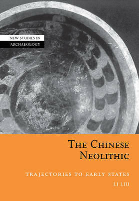 The Chinese Neolithic Trajectories to Early States Liu Paperback 9780521010641