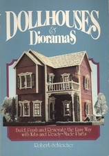 DOLLHOUSES AND DIORAMAS: BUILD, FINISH, AND RENOVATE THE By Robert H. Schleicher