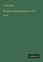 The Life Of Samuel Johnson, Ll.D. James Boswell