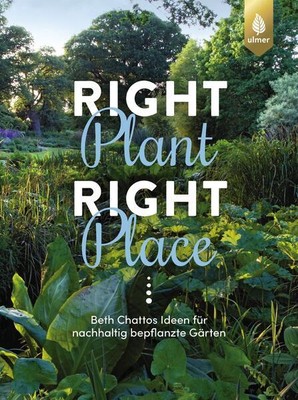 Right Plant - Right Place | Beth Chatto, Claudia Arlinghaus | 2023 | deutsch