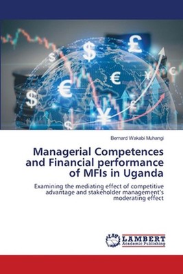 Managerial Competences and Financial performance of MFIs in Uganda by Bernard Wa