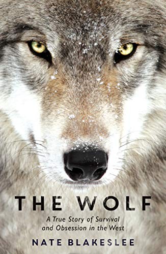 The Wolf : A True Story Of Survival And Obsession In The West Nate Blakeslee - Image 4
