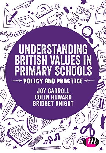 Understanding British Values in Primary Schools: Policy and prac