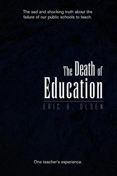 Eric B. Olsen | The Death Of Education | Taschenbuch | Englisch (2009) | Xlibris-image