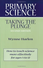 PRIMARY SCIENCE: TAKING THE PLUNGE By Wynne Harlen **Mint Condition**