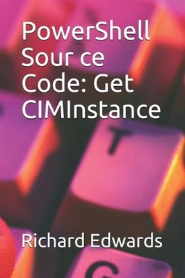 PowerShell Sour ce Code: Get CIMInstance by Richard Edwards (English) Paperback