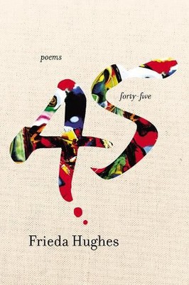 Forty-five: Poems by Frieda Hughes (English) Paperback Book