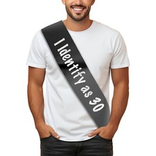 I Identify As 'Age' Birthday Sash - Birthday Party - 30th 40th 50th 60th 70th Bi