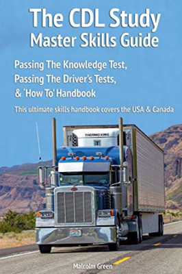 The CDL study master skills guide: Passing the knowledg -  NEW Malcolm Green 202