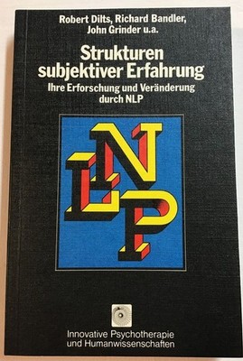 Strukturen subjektiver Erfahrung : Ihre Erforschung und Veränderung durch NLP. A