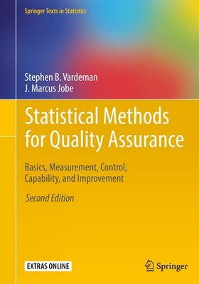Statistical Methods for Quality Assurance: Basics, Measurement, Control, Cap...