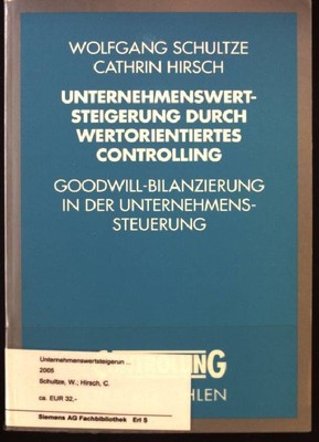 Unternehmenswertsteigerung durch wertorientiertes Controlling : Goodwill-Bilanzi
