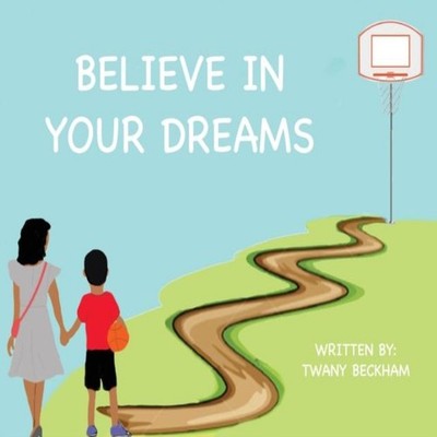 Believe In Your Dreams Twany Beckham Paperback Academy Arts Press