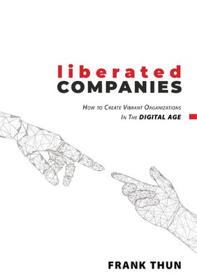 Liberated Companies | How To Create Vibrant Organizations In The Digital Age