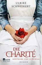 Die Charité: Hoffnung und Schicksal von Schweikert, Ulrike | Buch | Zustand gut