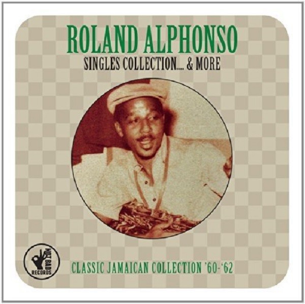 Roland Alphonso Singles Collection & More 1960-1962 2-CD NEW SEALED Ska
