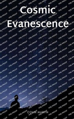 Cosmic Evanescence by Colin Martin Paperback Book