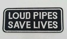 Loud Pipes Save Lives Embroidered Iron/ Sew On Patch