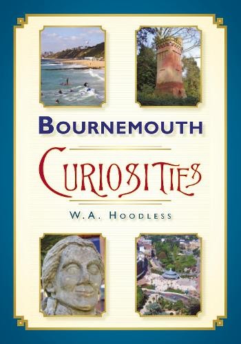 Bournemouth Curiosities - 9780752464596