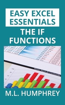 M L Humphrey The IF Functions (Paperback) Easy Excel Essentials