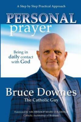 Personal Prayer; A Step by Step Practical Approach: Being in Daily Contact wi...