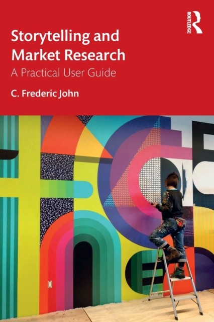 Storytelling and Market Research by C. Frederic John PAPERBACK 9781032064857
