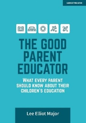 Lee Elliot Majo The Good Parent Educator: What every parent should (Taschenbuch)