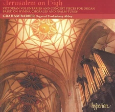 Jerusalem on High - Victorian Voluntaries & Concert Pieces for Organ, Barber, Gr