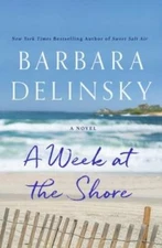 A Week at the Shore: A Novel - Hardcover By Delinsky, Barbara - GOOD