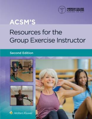 ACSM's Resources for the Group Exercise Instructor (Lippincott Connect-ACSM) by