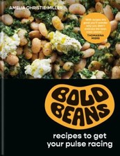 Bold Beans : Recipes to Get Your Pulse Racing by Amelia Christie-Miller ...