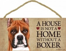 A House Is Not A Home Without a BOXER-Cropped-Wood Plaque/Sign 5" x 10"