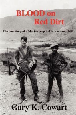 Blood on Red Dirt: The true story of a Marine corporal in Vietnam 1968