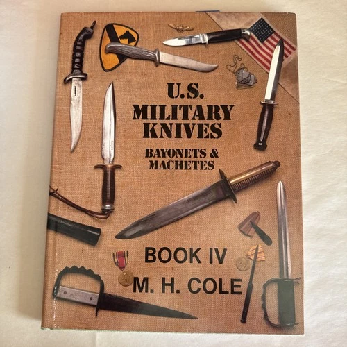 U.S. Military Knives Bayonets & Machetes, Book IV, M.H. Cole USMC WW1 WW2