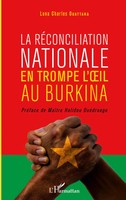 Lona Charles Ouattara | La RéConciliation Nationale En Trompe L'oeil Au Burkina