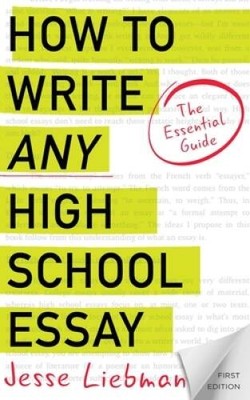 How To Write Any High School Essay: The Essential Guide - Paperback - GOOD