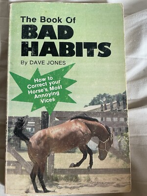 The book of bad habits how to correct your horses annoying vices by Dave Jones