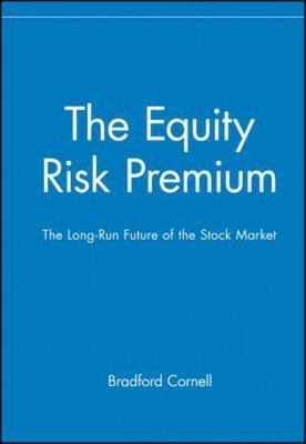 The Equity Risk Premium: The Long-Run Future of the Stock Market by 