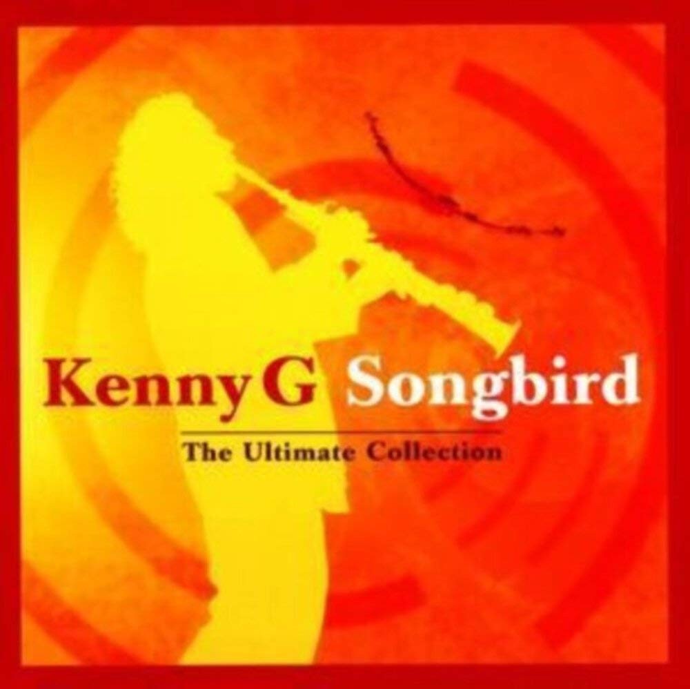 Kenny G Songbird - the Ultimate Collection CD NEW