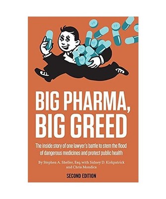Big Pharma, Big Greed [Second Edition]: The Inside Story of One Lawyer's Battle 