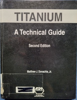 Titanium - A Technical Guide / Matthew Donachie (Second Edition)