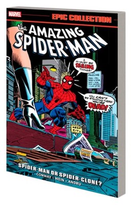 Amazing Spider-Man Epic Collection: Spider-Man or Spider-Clone? by Gerry Conway